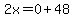 2x=0%2B48