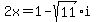 2x=1-sqrt%2811%29i