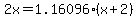 2x=1.16096%28x%2B2%29