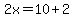 2x=10%2B2