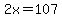 2x=107