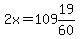 2x=109%2619%2F60