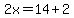 2x=14%2B2