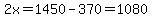 2x=1450-370=1080