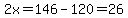 2x=146-120=26