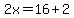 2x=16%2B2