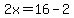 2x=16-2