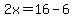 2x=16-6