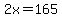 2x=165
