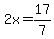 2x=17%2F7