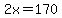 2x=170