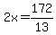 2x=172%2F13