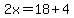 2x=18%2B4