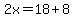 2x=18%2B8
