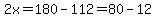 2x=180-112=80-12