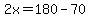 2x=180-70