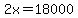 2x=18000