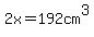 2x=192cm%5E3
