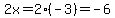 2x=2%28-3%29=-6