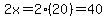 2x=2%2820%29=40