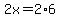 2x=2%2A6