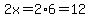 2x=2%2A6=12
