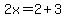 2x=2%2B3