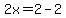 2x=2-2