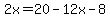 2x=20-12x-8