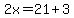 2x=21%2B3