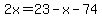 2x=23-x-74