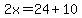 2x=24%2B10