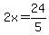 2x=24%2F5