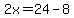 2x=24-8