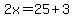 2x=25%2B3