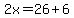 2x=26%2B6