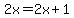 2x=2x%2B1