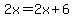 2x=2x%2B6