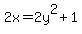2x=2y%5E2%2B1