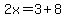 2x=3%2B8