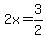 2x=3%2F2