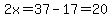2x=37-17=20