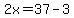 2x=37-3