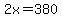 2x=380