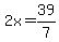 2x=39%2F7