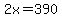 2x=390