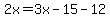 2x=3x-15-12