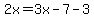 2x=3x-7-3