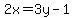 2x=3y-1