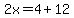 2x=4%2B12